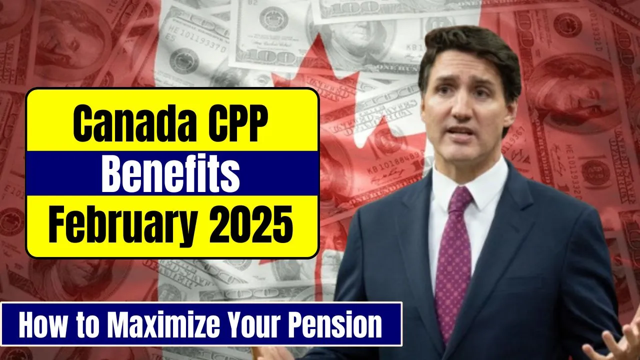 Canada CPP Benefits February 2025